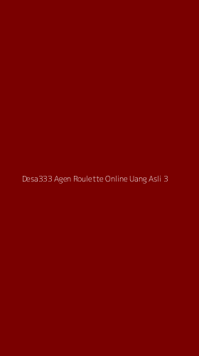 Tampilan Antarmuka Aplikasi Desa333 Agen Roulette Online Uang Asli - 3