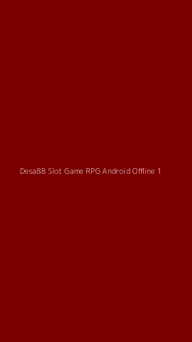 Tampilan Antarmuka Aplikasi Desa88 Slot Game Rpg Android Offline - 1