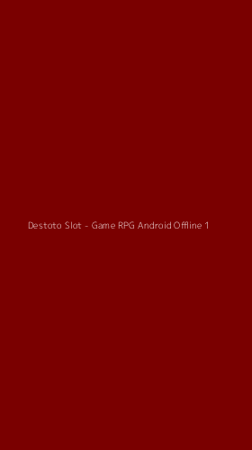 Tampilan Antarmuka Aplikasi Destoto Slot - Game RPG Android Offline - 1