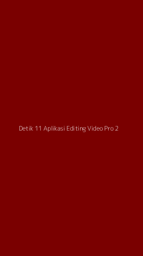 Tampilan Antarmuka Aplikasi Detik 11 Aplikasi Editing Video Pro - 2