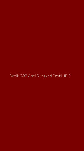 Tampilan Antarmuka Aplikasi Detik 288 Anti Rungkad Pasti Jp - 3