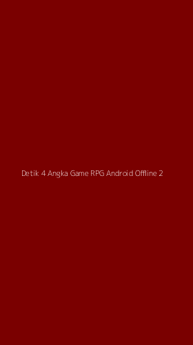 Tampilan Antarmuka Aplikasi Detik 4 Angka Game Rpg Android Offline - 2