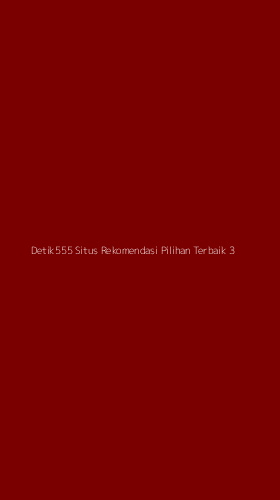 Tampilan Antarmuka Aplikasi Detik555 Situs Rekomendasi Pilihan Terbaik - 3