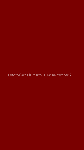 Tampilan Antarmuka Aplikasi Detoto Cara Klaim Bonus Harian Member - 2