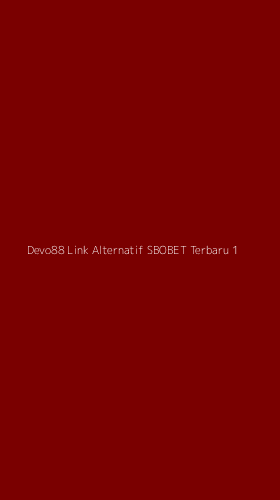 Tampilan Antarmuka Aplikasi Devo88 Link Alternatif Sbobet Terbaru - 1