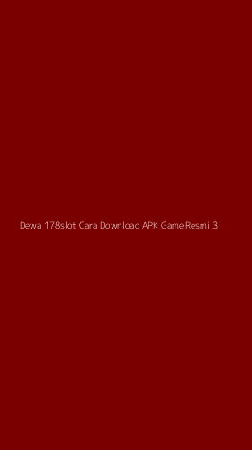 Tampilan Antarmuka Aplikasi Dewa 178slot Cara Download Apk Game Resmi - 3