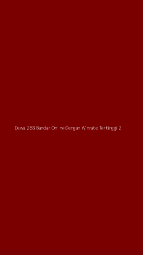 Tampilan Antarmuka Aplikasi Dewa 288 Bandar Online Dengan Winrate Tertinggi - 2