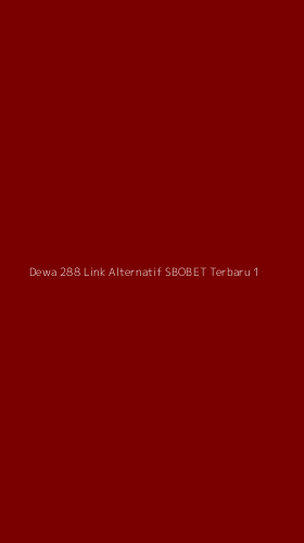 Tampilan Antarmuka Aplikasi Dewa 288 Link Alternatif Sbobet Terbaru - 1