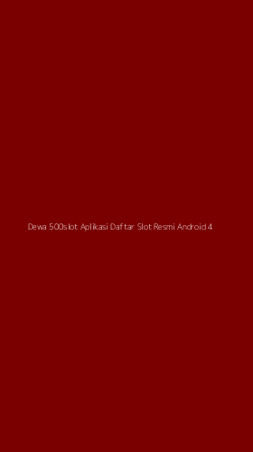 Tampilan Antarmuka Aplikasi Dewa 500slot Aplikasi Daftar Slot Resmi Android - 4
