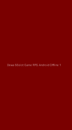 Tampilan Antarmuka Aplikasi Dewa 66slot Game Rpg Android Offline - 1