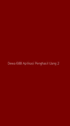 Tampilan Antarmuka Aplikasi Dewa 688 Aplikasi Penghasil Uang - 2