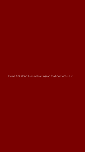 Tampilan Antarmuka Aplikasi Dewa 688 Panduan Main Casino Online Pemula - 2