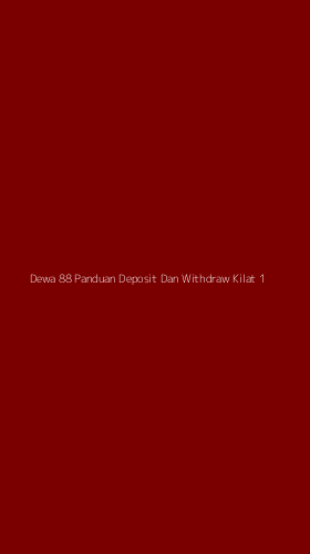 Tampilan Antarmuka Aplikasi Dewa 88 Panduan Deposit Dan Withdraw Kilat - 1