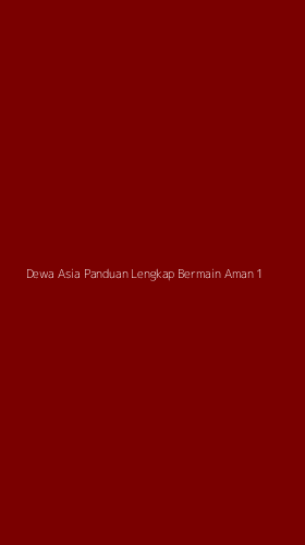 Tampilan Antarmuka Aplikasi Dewa Asia Panduan Lengkap Bermain Aman - 1
