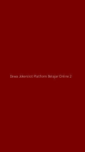 Tampilan Antarmuka Aplikasi Dewa Jokerslot Platform Belajar Online - 2