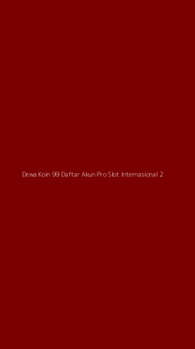 Tampilan Antarmuka Aplikasi Dewa Koin 99 Daftar Akun Pro Slot Internasional - 2