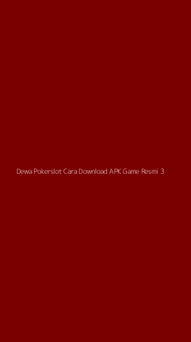 Tampilan Antarmuka Aplikasi Dewa Pokerslot Cara Download Apk Game Resmi - 3