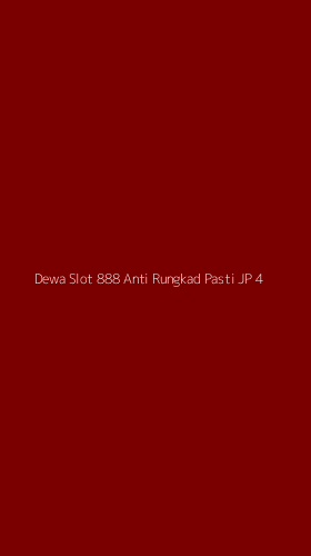 Tampilan Antarmuka Aplikasi Dewa Slot 888 Anti Rungkad Pasti Jp - 4