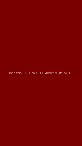 Tampilan Antarmuka Aplikasi Dewa Win 365 Game Rpg Android Offline - 3