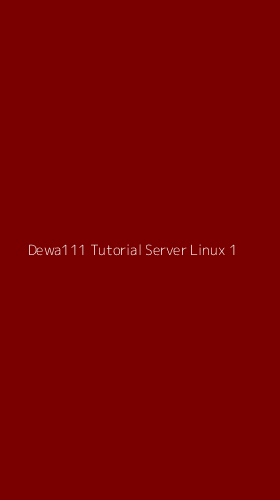 Tampilan Antarmuka Aplikasi Dewa111 Tutorial Server Linux - 1