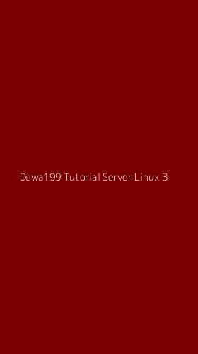 Tampilan Antarmuka Aplikasi Dewa199 Tutorial Server Linux - 3