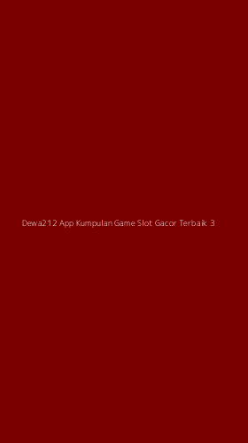 Tampilan Antarmuka Aplikasi Dewa212 App Kumpulan Game Slot Gacor Terbaik - 3