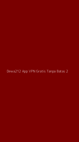 Tampilan Antarmuka Aplikasi Dewa212 App Vpn Gratis Tanpa Batas - 2