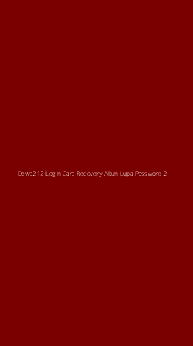 Tampilan Antarmuka Aplikasi Dewa212 Login Cara Recovery Akun Lupa Password - 2