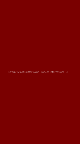 Tampilan Antarmuka Aplikasi Dewa212slot Daftar Akun Pro Slot Internasional - 3