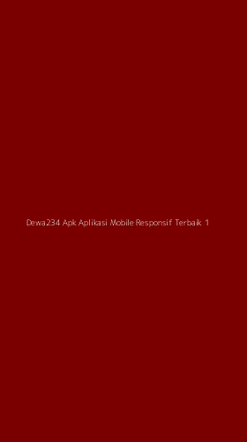 Tampilan Antarmuka Aplikasi Dewa234 Apk Aplikasi Mobile Responsif Terbaik - 1