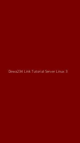 Tampilan Antarmuka Aplikasi Dewa234 Link Tutorial Server Linux - 3
