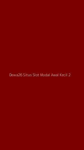 Tampilan Antarmuka Aplikasi Dewa26 Situs Slot Modal Awal Kecil - 2