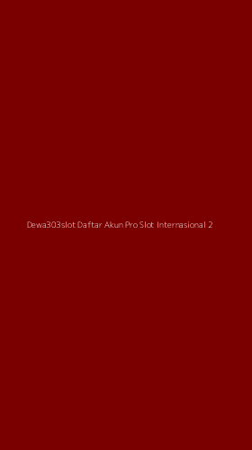 Tampilan Antarmuka Aplikasi Dewa303slot Daftar Akun Pro Slot Internasional - 2