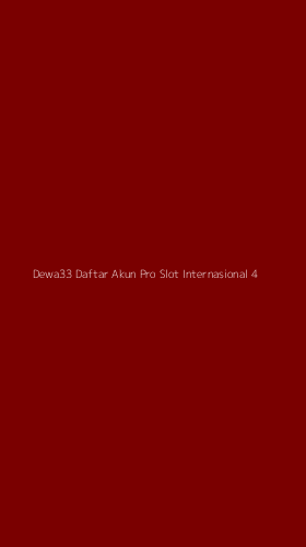 Tampilan Antarmuka Aplikasi Dewa33 Daftar Akun Pro Slot Internasional - 4