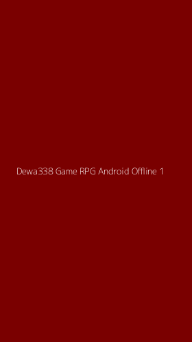 Tampilan Antarmuka Aplikasi Dewa338 Game Rpg Android Offline - 1