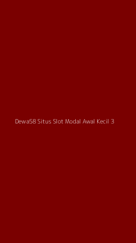 Tampilan Antarmuka Aplikasi Dewa58 Situs Slot Modal Awal Kecil - 3