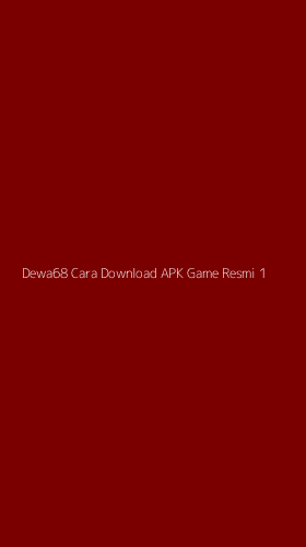 Tampilan Antarmuka Aplikasi Dewa68 Cara Download Apk Game Resmi - 1
