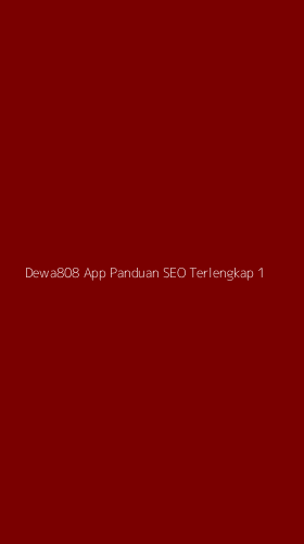Tampilan Antarmuka Aplikasi Dewa808 App Panduan Seo Terlengkap - 1