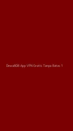 Tampilan Antarmuka Aplikasi Dewa808 App Vpn Gratis Tanpa Batas - 1