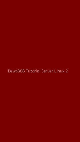 Tampilan Antarmuka Aplikasi Dewa888 Tutorial Server Linux - 2