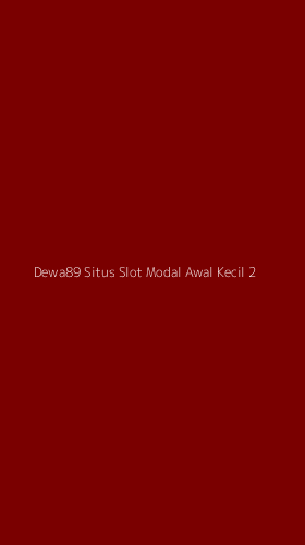 Tampilan Antarmuka Aplikasi Dewa89 Situs Slot Modal Awal Kecil - 2
