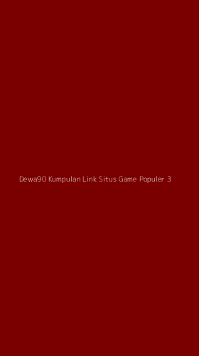 Tampilan Antarmuka Aplikasi Dewa90 Kumpulan Link Situs Game Populer - 3