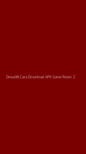 Tampilan Antarmuka Aplikasi Dewa98 Cara Download Apk Game Resmi - 2