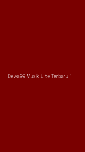 Tampilan Antarmuka Aplikasi Dewa99 Musik Lite Terbaru - 1