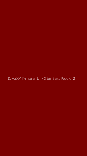 Tampilan Antarmuka Aplikasi Dewa991 Kumpulan Link Situs Game Populer - 2