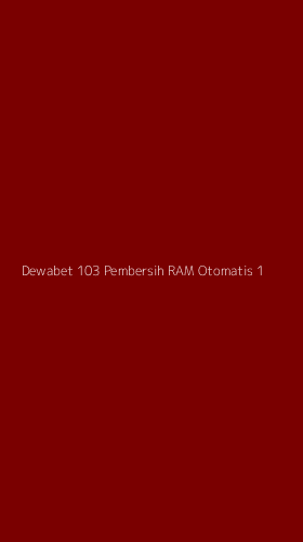 Tampilan Antarmuka Aplikasi Dewabet 103 Pembersih Ram Otomatis - 1