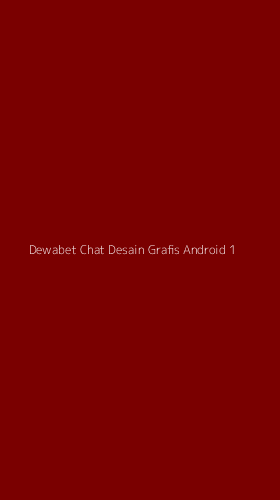 Tampilan Antarmuka Aplikasi Dewabet Chat Desain Grafis Android - 1