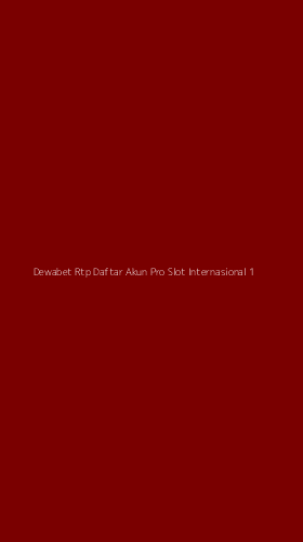 Tampilan Antarmuka Aplikasi Dewabet Rtp Daftar Akun Pro Slot Internasional - 1
