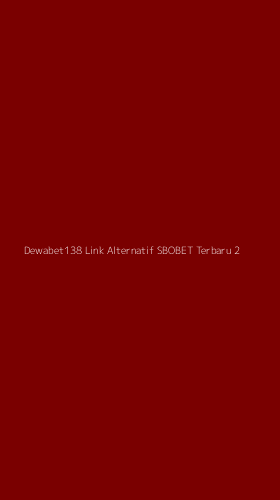Tampilan Antarmuka Aplikasi Dewabet138 Link Alternatif Sbobet Terbaru - 2