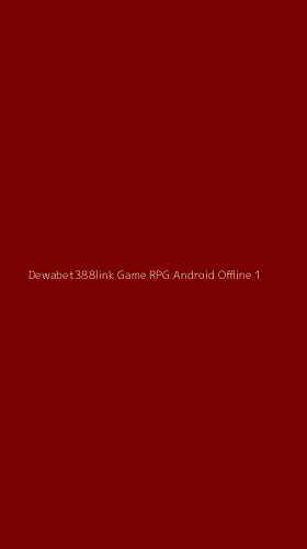 Tampilan Antarmuka Aplikasi Dewabet388link Game Rpg Android Offline - 1